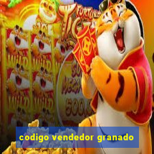 codigo vendedor granado